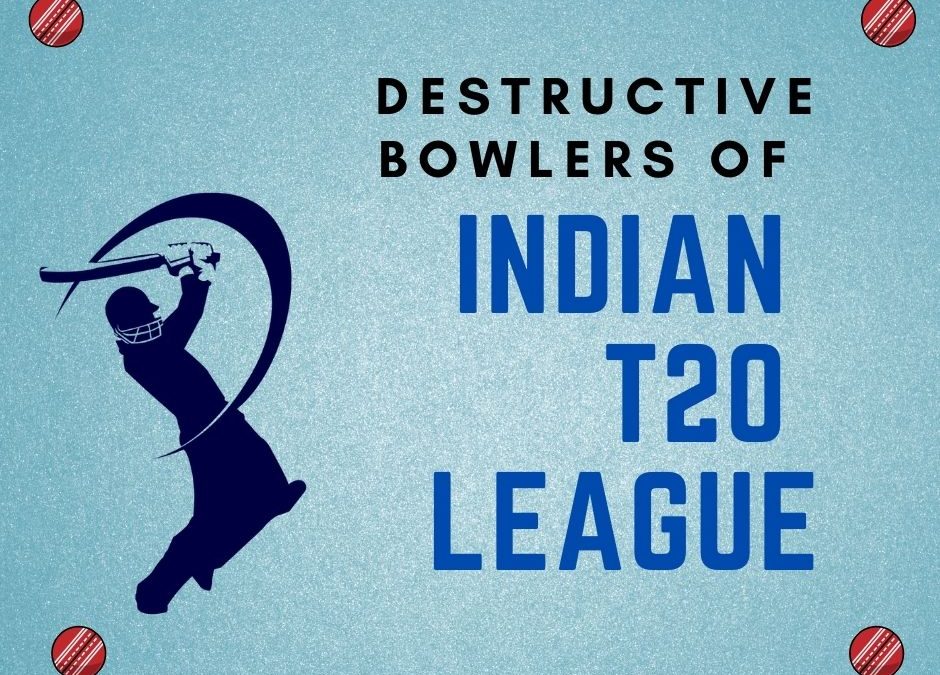 Destructive Bowlers of Indian T20 League History.